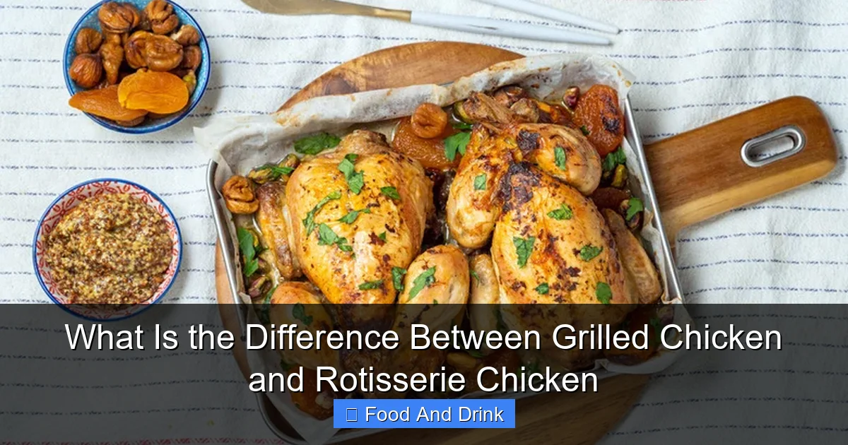 What Is the Difference Between Grilled Chicken and Rotisserie Chicken