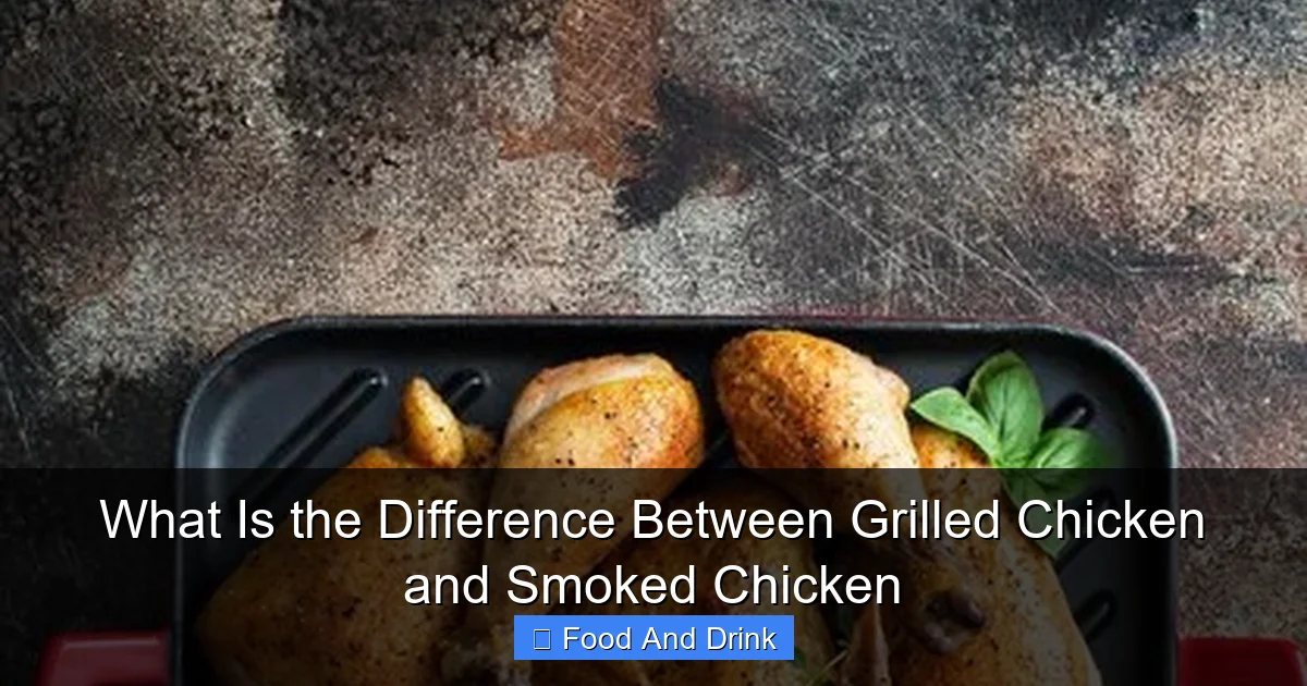 What Is the Difference Between Grilled Chicken and Smoked Chicken