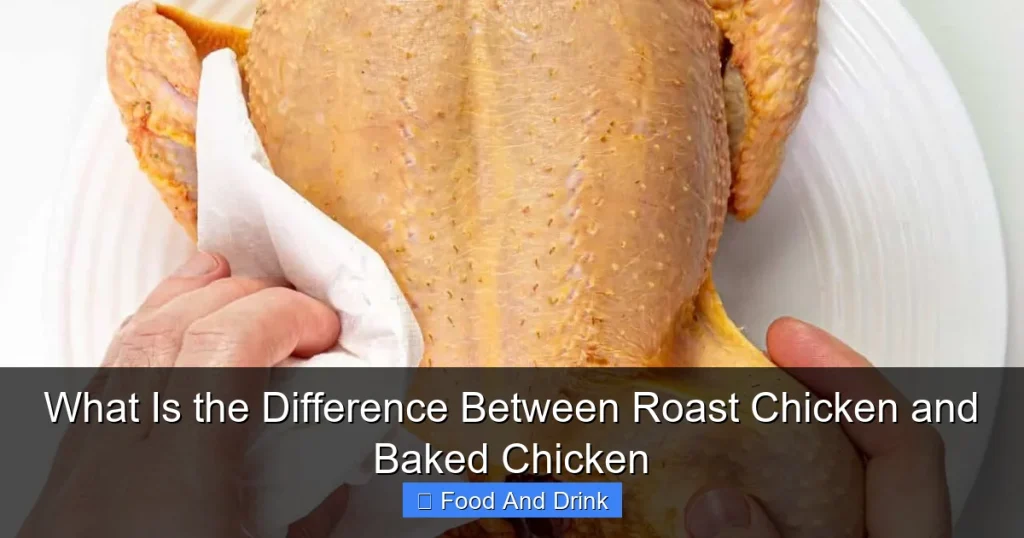 What Is the Difference Between Roast Chicken and Baked Chicken