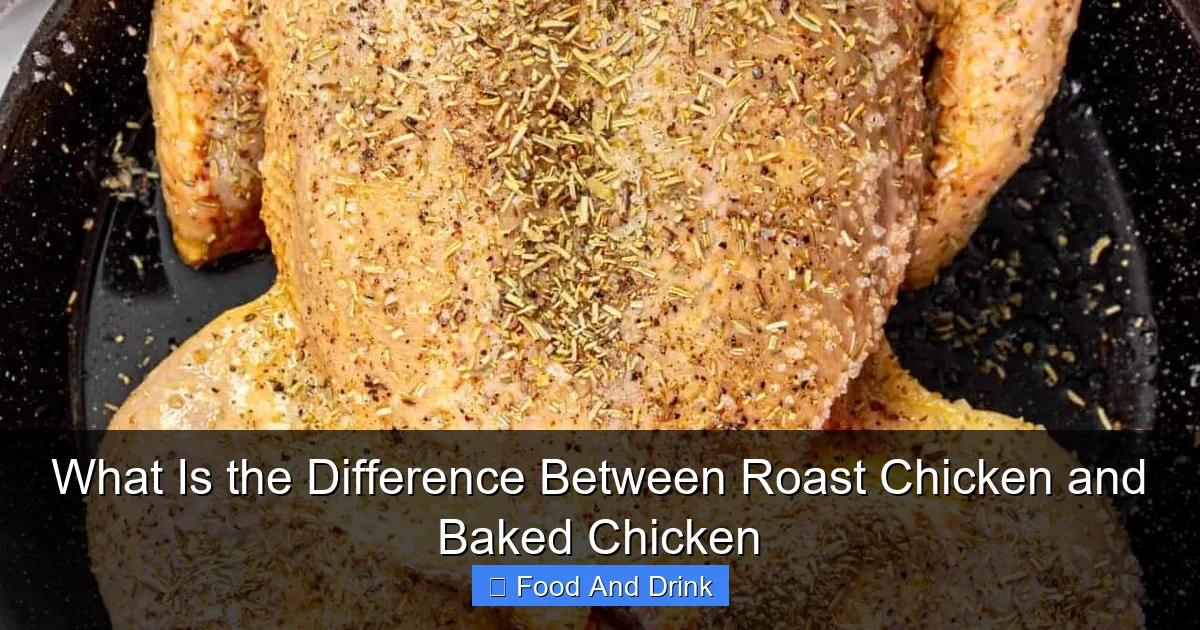 What Is the Difference Between Roast Chicken and Baked Chicken