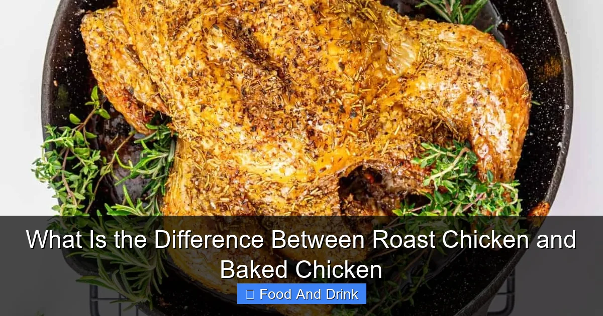 What Is the Difference Between Roast Chicken and Baked Chicken
