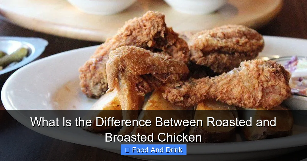 What Is the Difference Between Roasted and Broasted Chicken