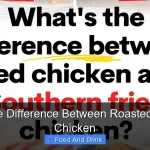 What Is the Difference Between Roasted and Fried Chicken