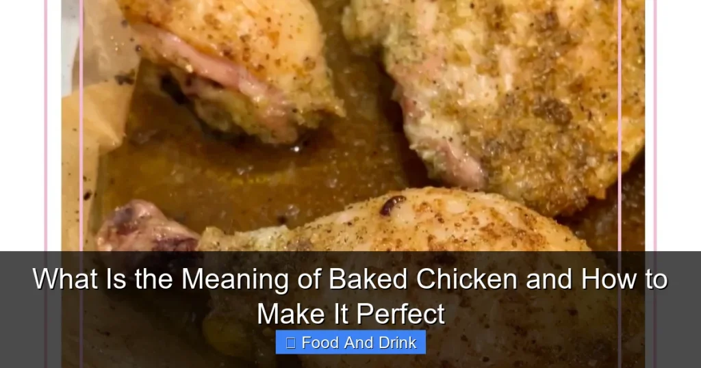 What Is the Meaning of Baked Chicken and How to Make It Perfect