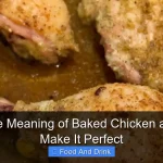 What Is the Meaning of Baked Chicken and How to Make It Perfect