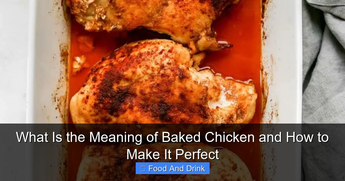 What Is the Meaning of Baked Chicken and How to Make It Perfect