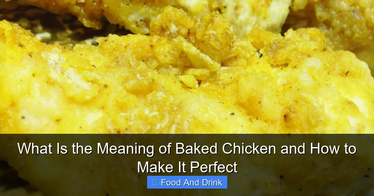 What Is the Meaning of Baked Chicken and How to Make It Perfect