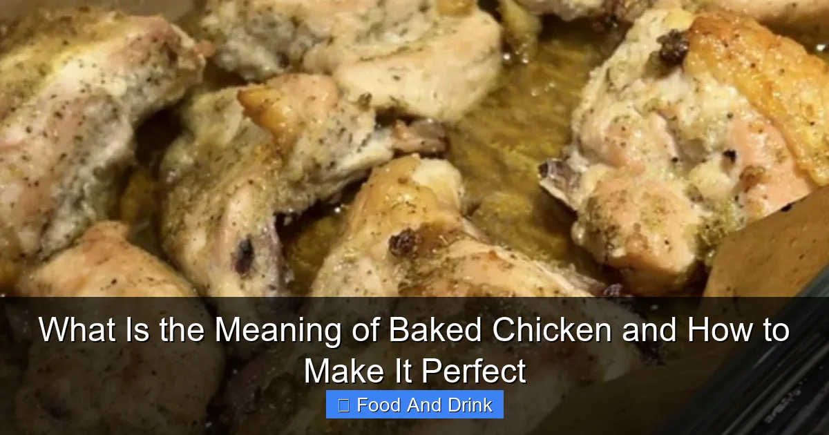 What Is the Meaning of Baked Chicken and How to Make It Perfect