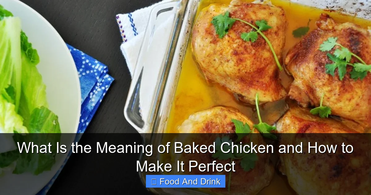 What Is the Meaning of Baked Chicken and How to Make It Perfect