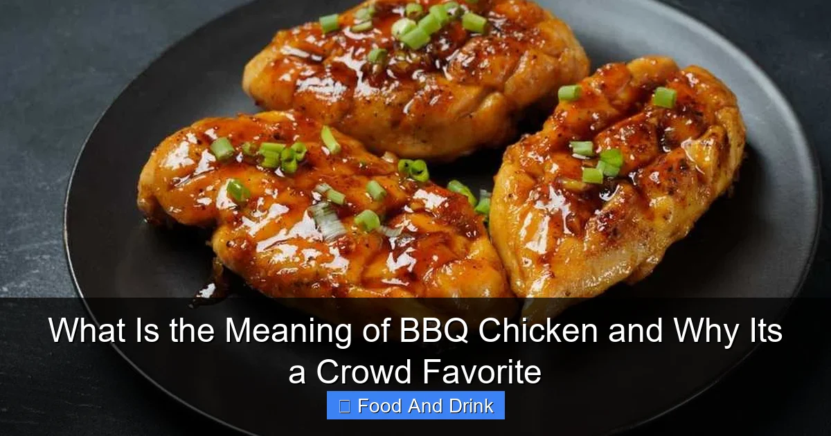 What Is the Meaning of BBQ Chicken and Why Its a Crowd Favorite