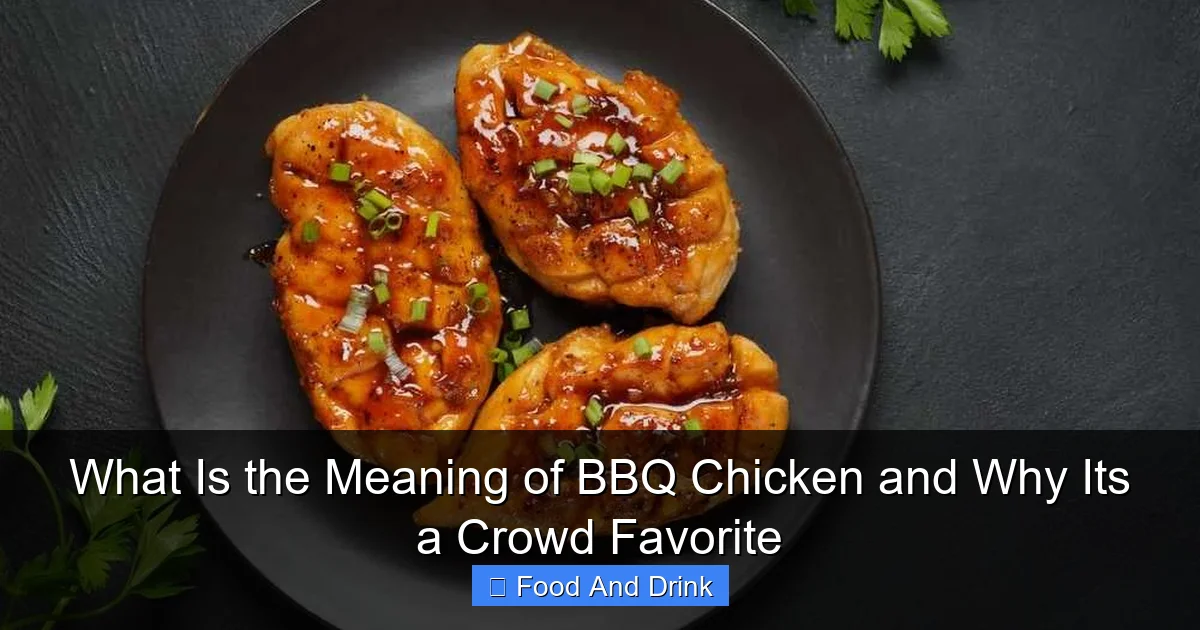 What Is the Meaning of BBQ Chicken and Why Its a Crowd Favorite