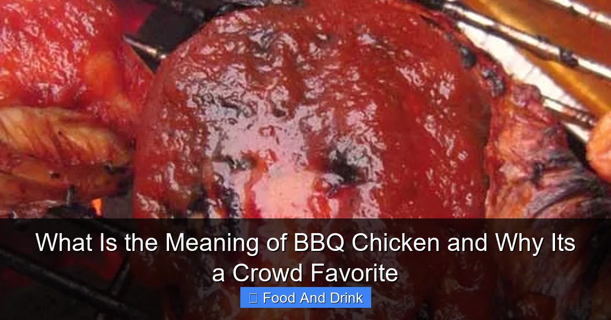 What Is the Meaning of BBQ Chicken and Why Its a Crowd Favorite