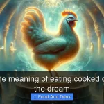 What is the meaning of eating cooked chicken in the dream