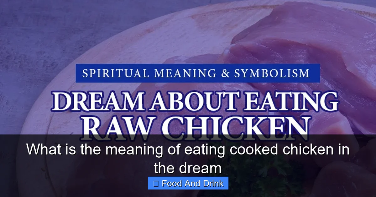 What is the meaning of eating cooked chicken in the dream