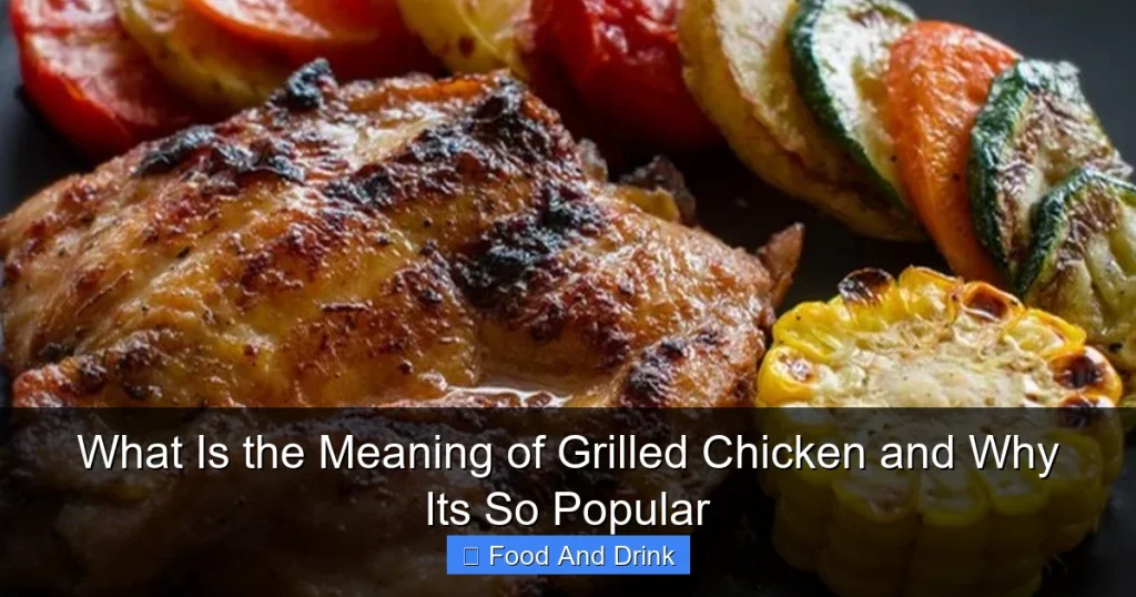 What Is the Meaning of Grilled Chicken and Why Its So Popular