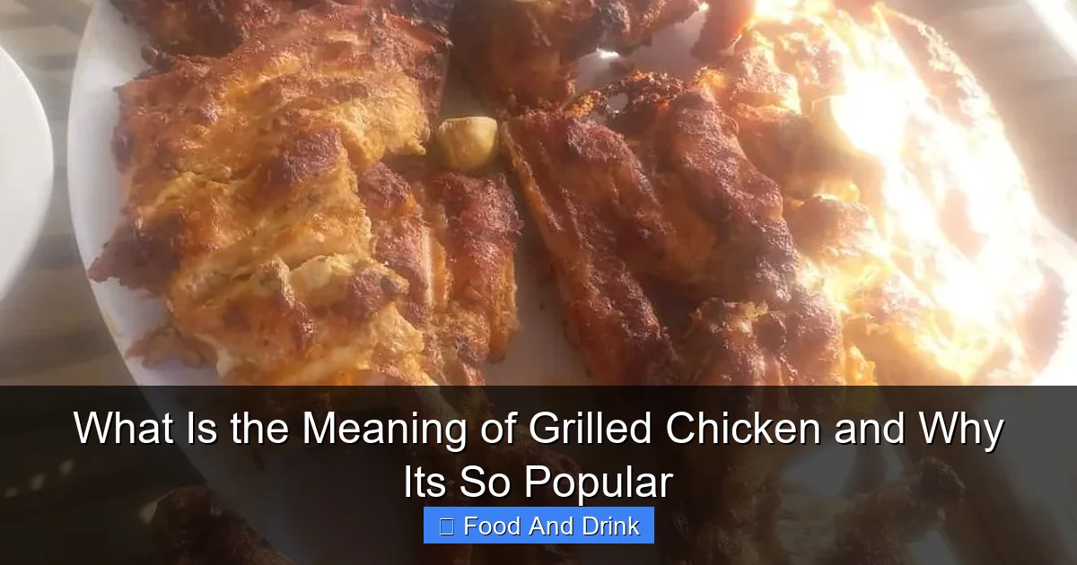 What Is the Meaning of Grilled Chicken and Why Its So Popular