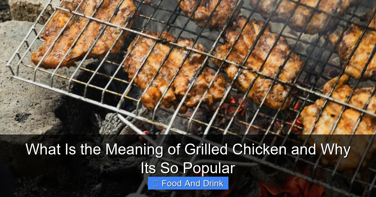 What Is the Meaning of Grilled Chicken and Why Its So Popular
