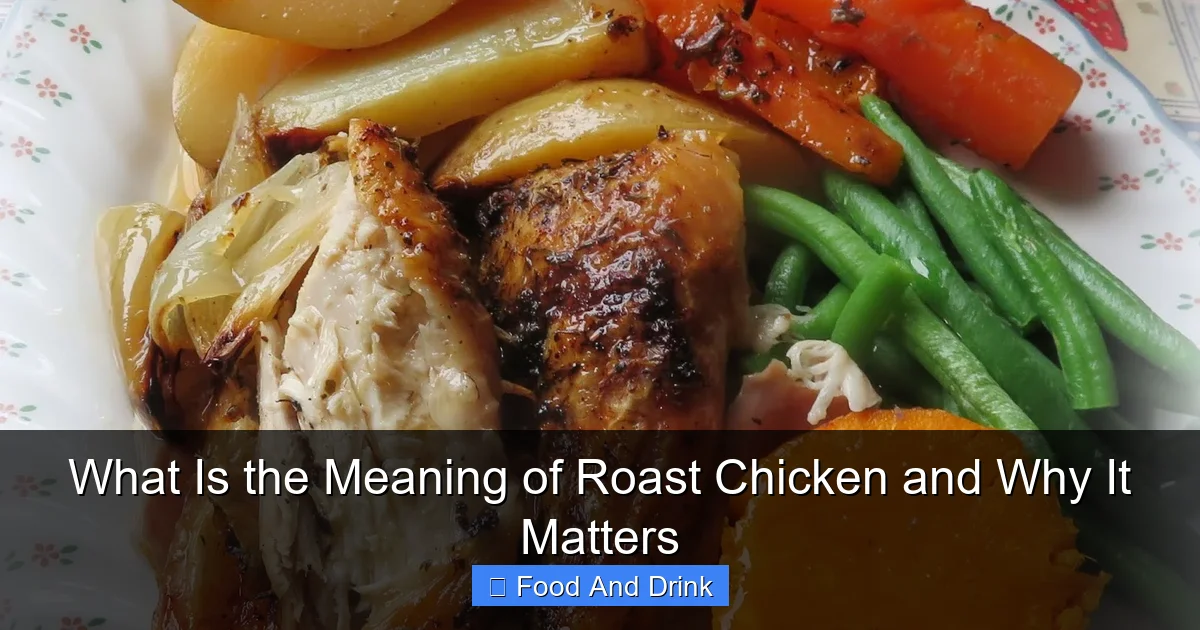 What Is the Meaning of Roast Chicken and Why It Matters