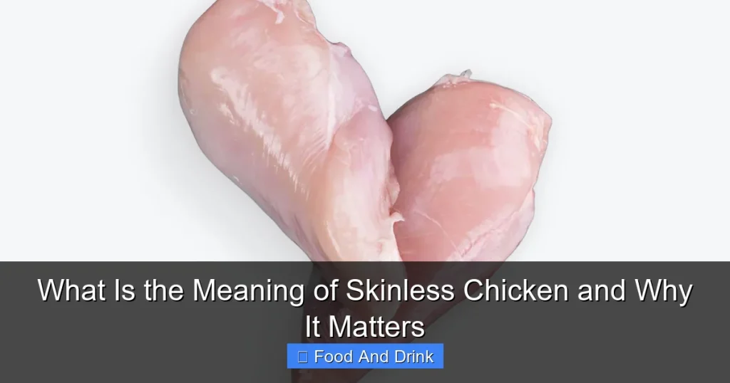 What Is the Meaning of Skinless Chicken and Why It Matters