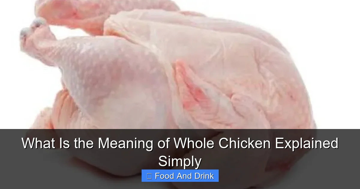 What Is the Meaning of Whole Chicken Explained Simply