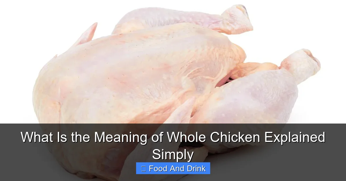 What Is the Meaning of Whole Chicken Explained Simply