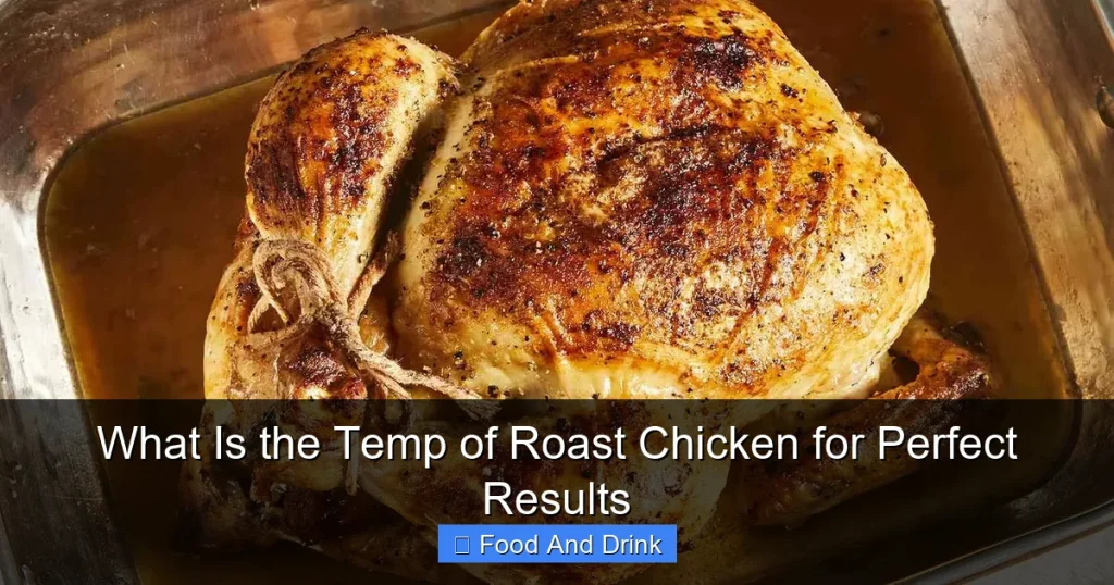 What Is the Temp of Roast Chicken for Perfect Results