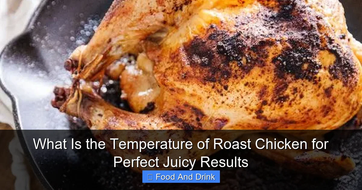 What Is the Temperature of Roast Chicken for Perfect Juicy Results
