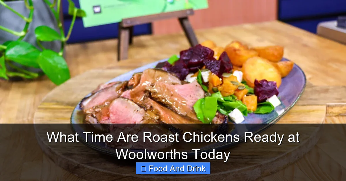 What Time Are Roast Chickens Ready at Woolworths Today