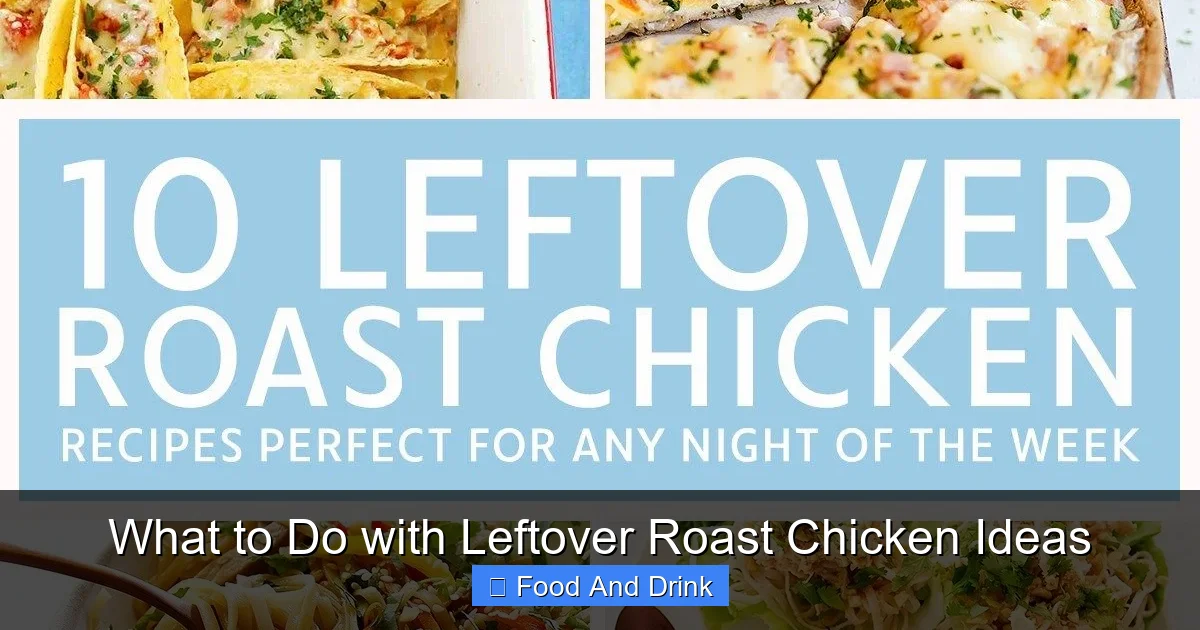 What to Do with Leftover Roast Chicken Ideas
