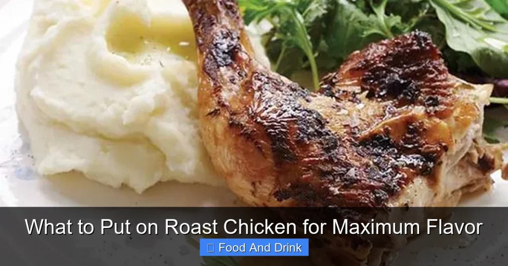 What to Put on Roast Chicken for Maximum Flavor