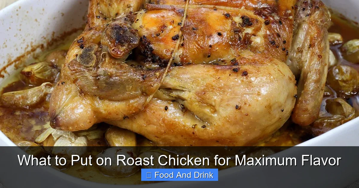 What to Put on Roast Chicken for Maximum Flavor