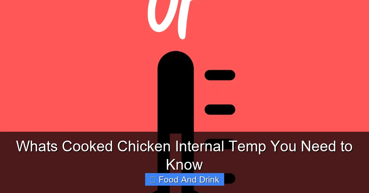 Whats Cooked Chicken Internal Temp You Need to Know