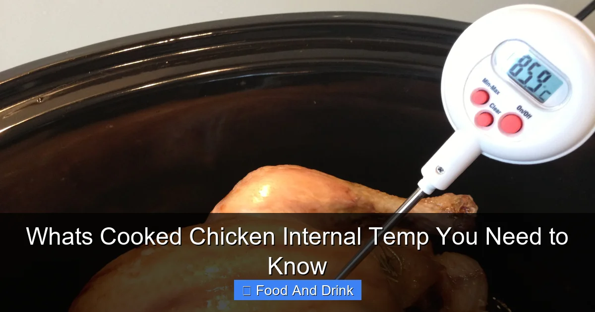 Whats Cooked Chicken Internal Temp You Need to Know