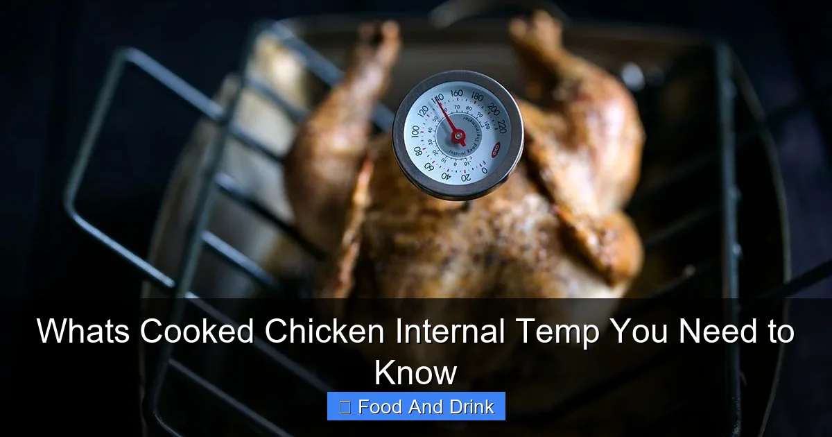 Whats Cooked Chicken Internal Temp You Need to Know