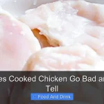 When Does Cooked Chicken Go Bad and How to Tell