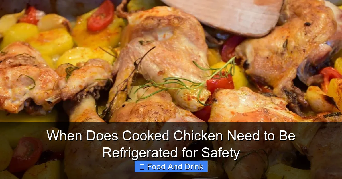 When Does Cooked Chicken Need to Be Refrigerated for Safety