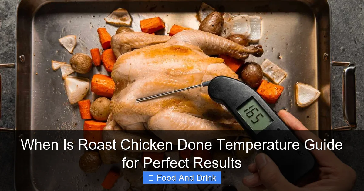 When Is Roast Chicken Done Temperature Guide for Perfect Results