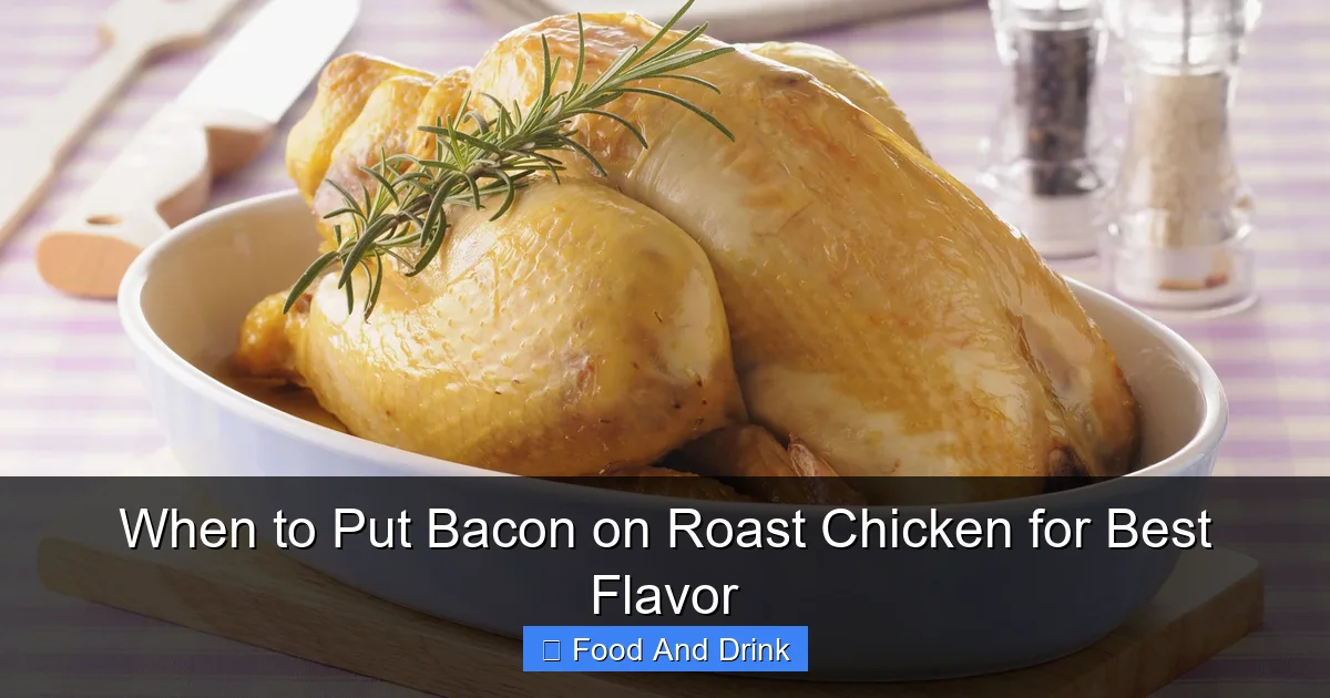 When to Put Bacon on Roast Chicken for Best Flavor