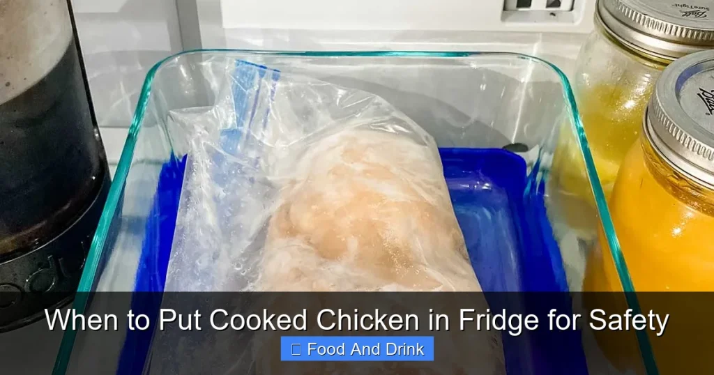 When to Put Cooked Chicken in Fridge for Safety