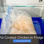 When to Put Cooked Chicken in Fridge for Safety