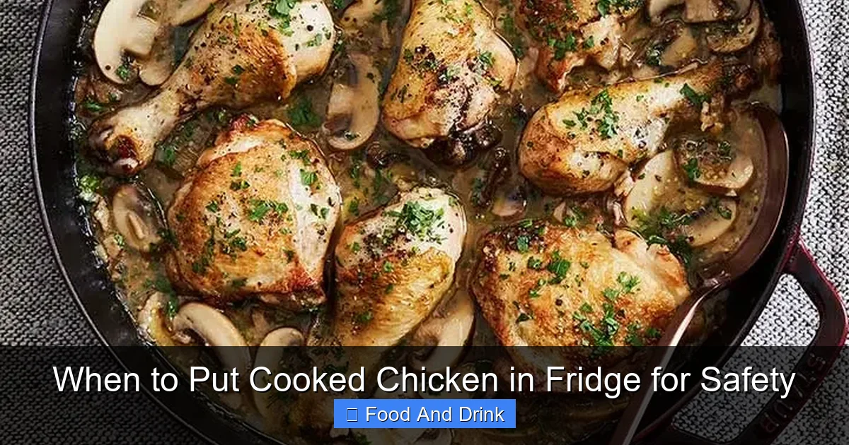 When to Put Cooked Chicken in Fridge for Safety