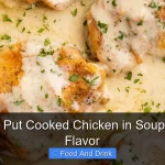 When to Put Cooked Chicken in Soup for Best Flavor