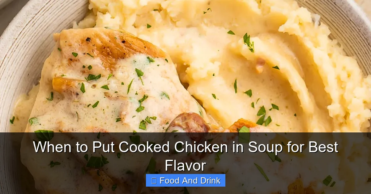 When to Put Cooked Chicken in Soup for Best Flavor