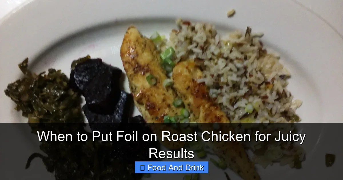 When to Put Foil on Roast Chicken for Juicy Results