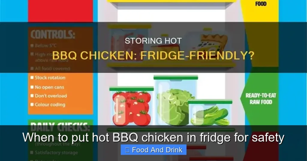 When to put hot BBQ chicken in fridge for safety