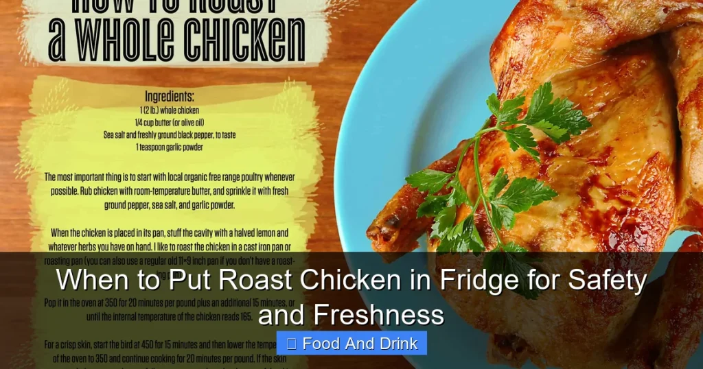 When to Put Roast Chicken in Fridge for Safety and Freshness