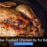 When to Use Cooked Chicken by for Best Results