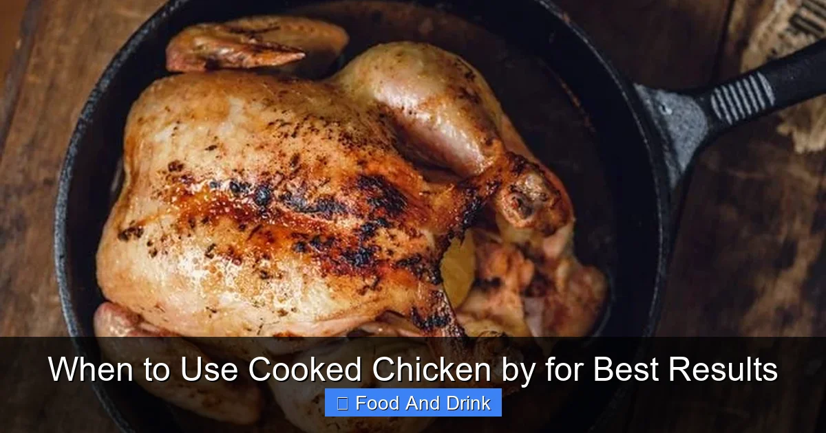 When to Use Cooked Chicken by for Best Results | Luna's Kitchen Tips