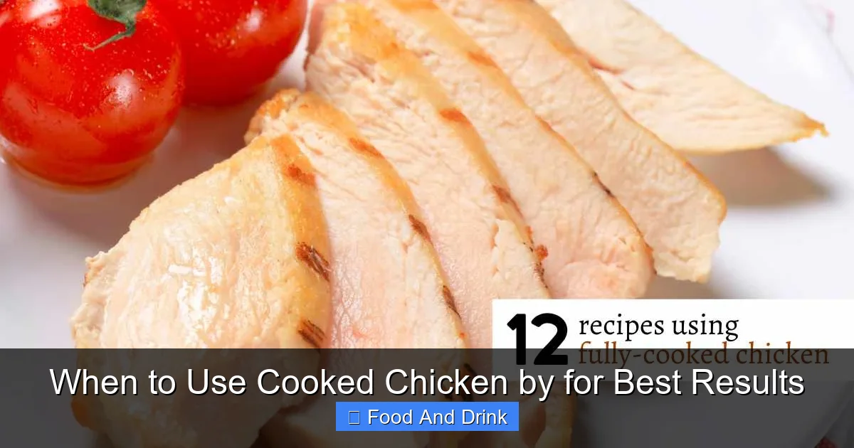 When to Use Cooked Chicken by for Best Results