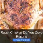 When You Roast Chicken Do You Cover It for Best Results